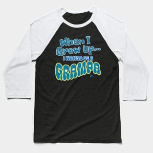 When I Grow Up-Grampa Baseball T-Shirt